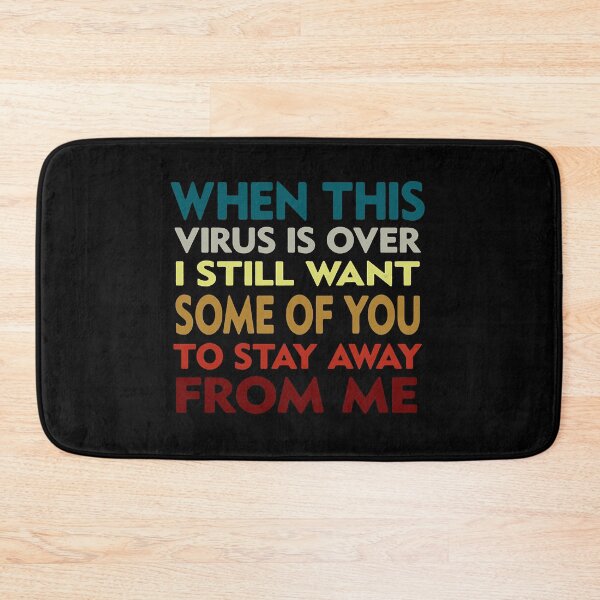 Item preview, when this virus is over i still want some of you to stay away from me T designed and sold by EsparzaC.