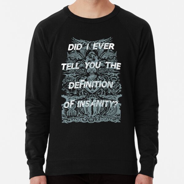 did i ever tell you Lightweight Sweatshirt