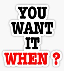 You want it when ? Flash Sticker
