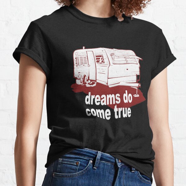 Dreams Do Come True Classic T-Shirt