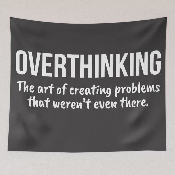 Item preview, Overthinking The Art Of Creating Problems designed and sold by RRiDesigns.