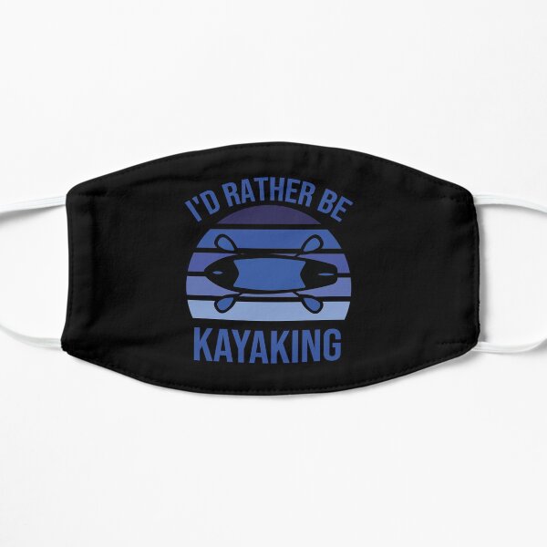 I'd Rather Be kayaking Flat Mask