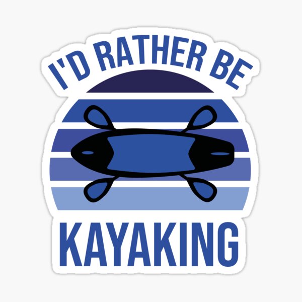 I'd Rather Be kayaking Sticker