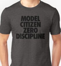 MODEL CITIZEN ZERO DISCIPLINE Unisex T-Shirt