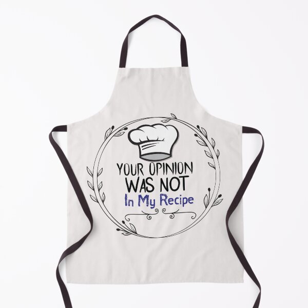 Item preview, Your Opinion Was Not In My Recipe - Funny - bake bread - Baking designed and sold by Hannah Pillic.