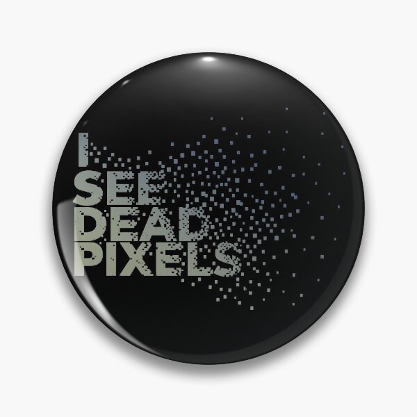 Item preview, I See Dead Pixels designed and sold by TheInsanely.