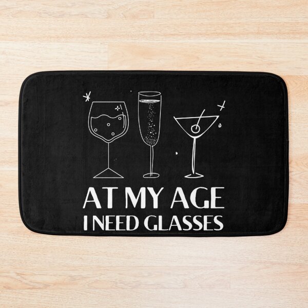 Item preview, At My Age I Need Glasses designed and sold by MariusMunteanu.