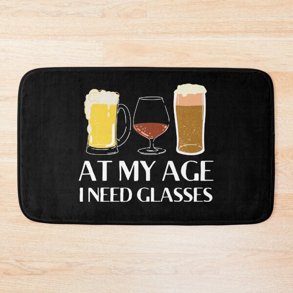 Item preview, At My Age I Need Glasses designed and sold by MariusMunteanu.