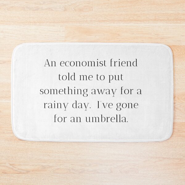 Item preview, An economist friend told me to put something away for a rainy day.  I’ve gone for an umbrella. designed and sold by MargheritaLidia.