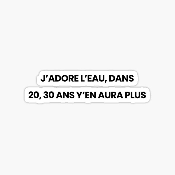 Sticker J Adore L Eau Dans 30 Ans Y En Aura Plus Par Studiomf Redbubble