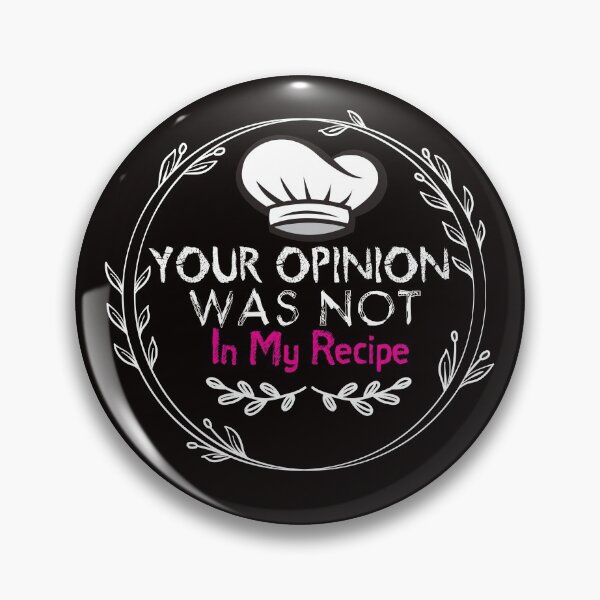 Item preview, Your Opinion Was Not In My Recipe - Funny - Baking - bake bread   designed and sold by Hannah  Pillic.