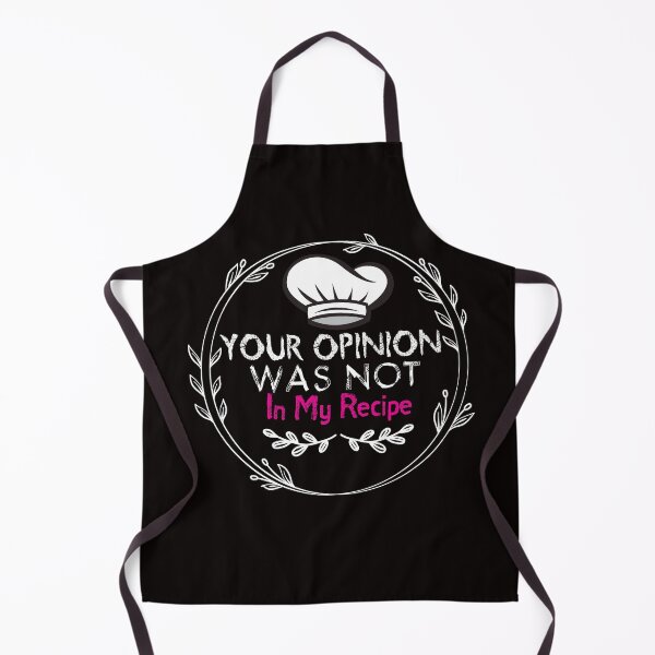 Item preview, Your Opinion Was Not In My Recipe - Funny - Baking - bake bread designed and sold by Hannah Pillic.