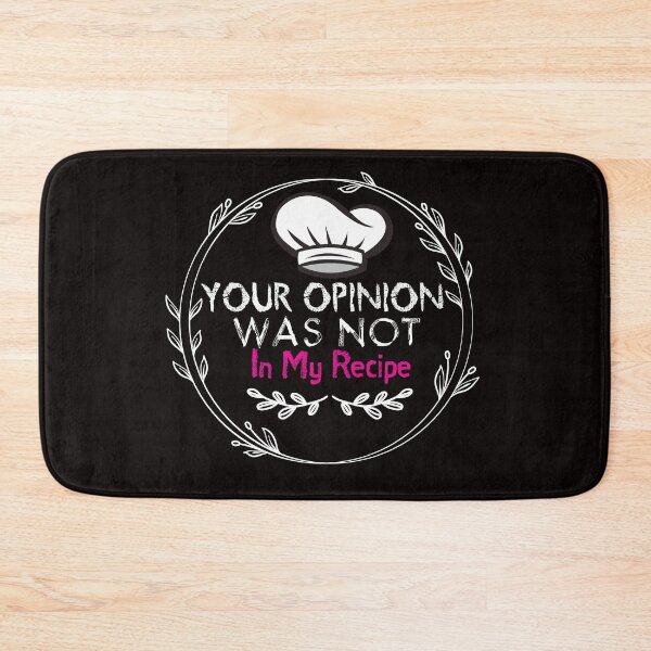 Item preview, Your Opinion Was Not In My Recipe - Funny - Baking - bake bread   designed and sold by Hannah  Pillic.