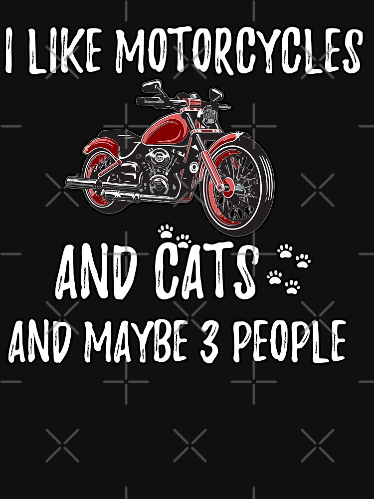 I Like Motorcycles And Cats And Maybe 3 People : Cute Family Gift Idea For Mom, Dad & Sibling by yassrichmind