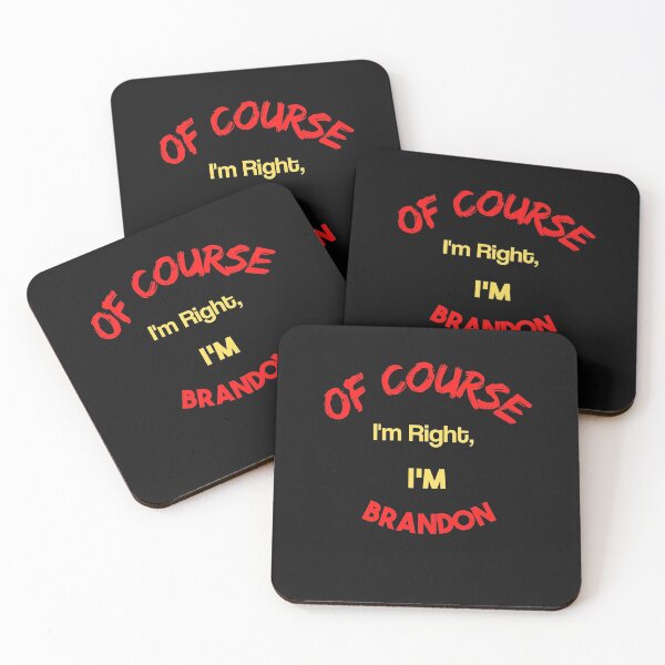 Item preview, Of Course I m Right, I m Brandon funny gift  T-shirt classique designed and sold by lhousshop.