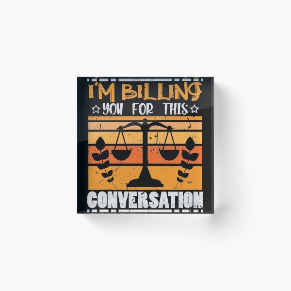 Item preview, Im Billing you for this Conversation lawyer designed and sold by Grinover.