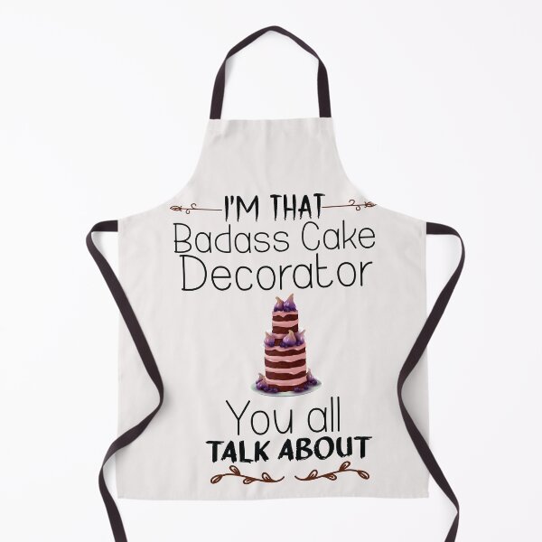 Item preview, I'm That Badass Cake Decorator you all talk about - Funny - bake bread - Baking designed and sold by Hannah Pillic.