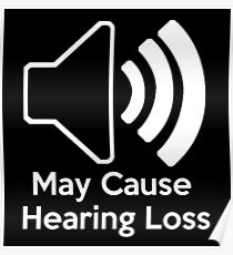 May cause hearing loss Poster