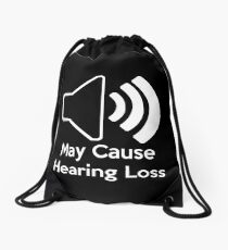 May cause hearing loss Drawstring Bag
