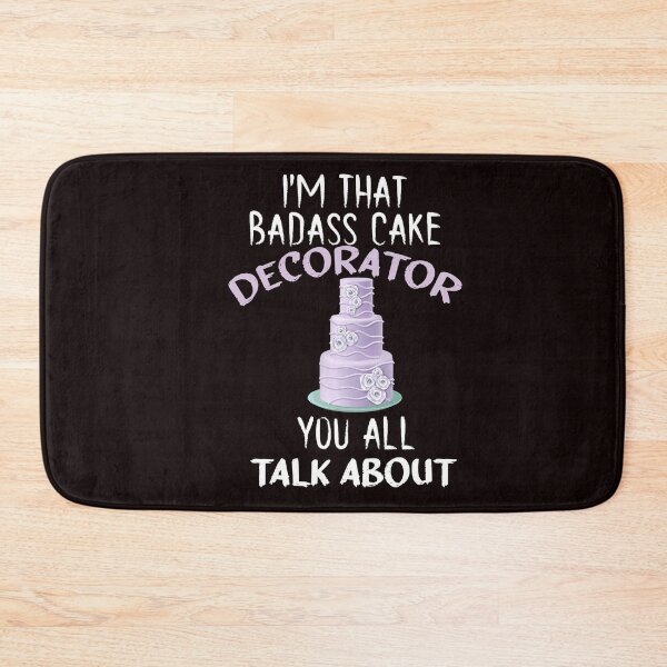 Item preview, I'm That Badass Cake Decorator you all talk about - Funny - Decorator - Baking  designed and sold by Hannah  Pillic.
