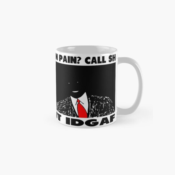 Funny Slogan- In Pain? Call SHIT IDGAF Classic Mug