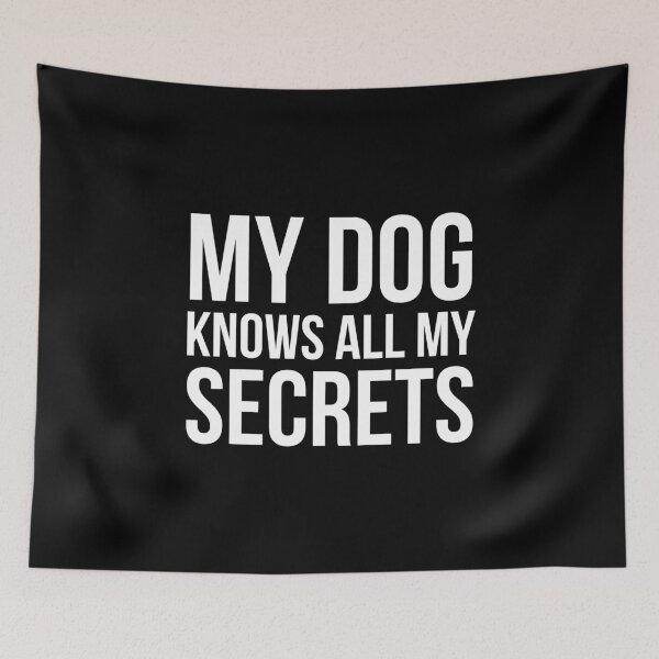 Item preview, My Dog Knows All My Secrets designed and sold by evokearo.