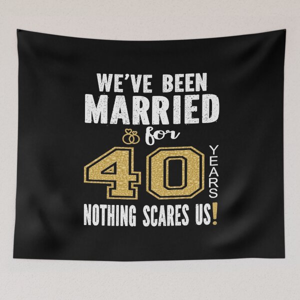 Item preview, We've Been Married For 40 Years Nothing Scares Us Couples graphic designed and sold by Grabitees.