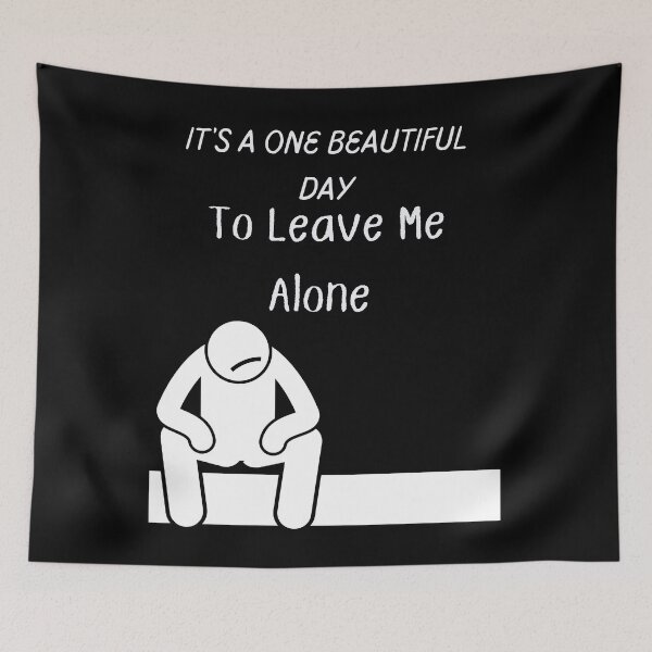 Item preview, it's a one beautiful day to leave me alone,funny designed and sold by piskwi.