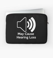 May cause hearing loss Laptop Sleeve