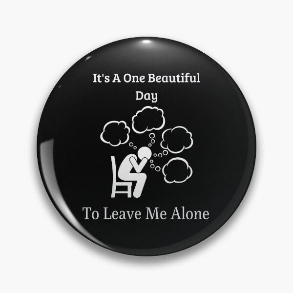 Item preview, it's a one beautiful day to leave me alone,funny designed and sold by piskwi.
