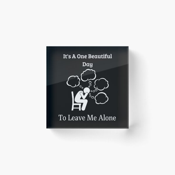 Item preview, it's a one beautiful day to leave me alone,funny designed and sold by piskwi.
