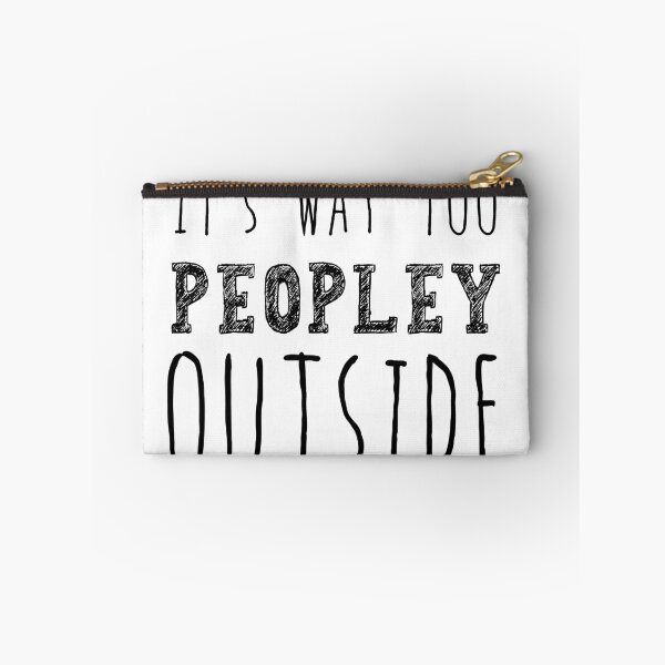 Item preview, It's Way Too Peopley Outside, Anti Social Gift, Anti People Gift designed and sold by AweSoMe Shirts.