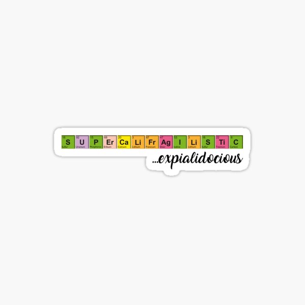 Supercalifragilisticexpialidocious Sticker