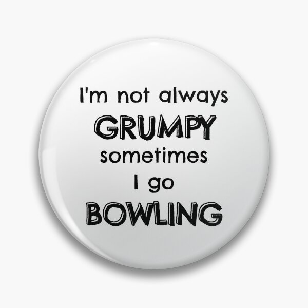 Item preview, I'm not always grumpy sometimes I go bowling designed and sold by TheGreenGoat.