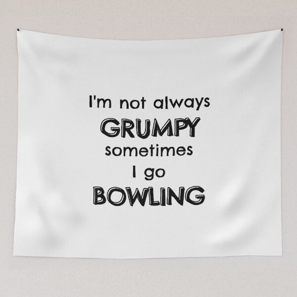 Item preview, I'm not always grumpy sometimes I go bowling designed and sold by TheGreenGoat.