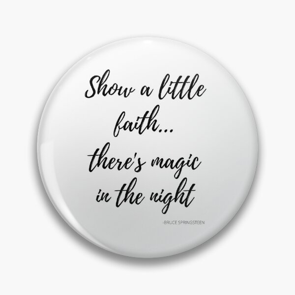Item preview, Show a Little Faith ....There's Magic in the Night designed and sold by coffeeandsass.