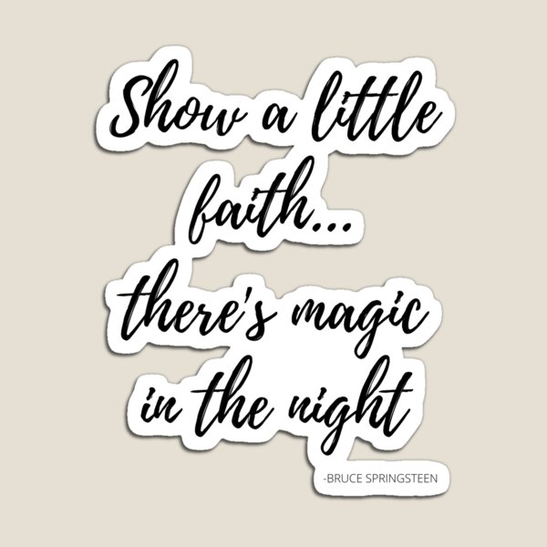 Show a Little Faith ....There's Magic in the Night Magnet