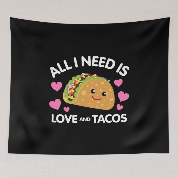 Item preview, All I Need Is Love And Tacos designed and sold by sundae-artisan.