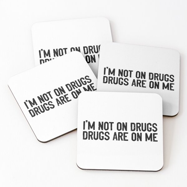 Item preview, I'm Not On Drugs Drugs Are On Me designed and sold by Sour Soul.