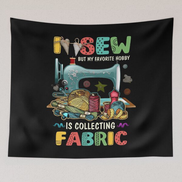 Item preview, I Sew But My Favourite Hobby Is Collecting Fabric designed and sold by Charles Brian.
