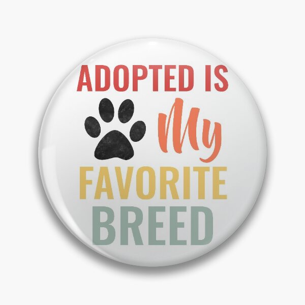 Item preview, ADOPTED IS MY FAVORITE BREED designed and sold by TINASTORESHOPE.