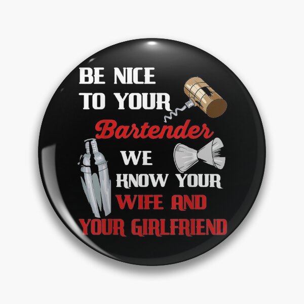 Item preview, Be Nice To Your Bartender We Know Your Wife And Girlfriend  designed and sold by Laren-Fashion.