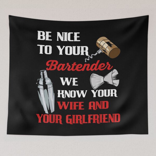 Item preview, Be Nice To Your Bartender We Know Your Wife And Girlfriend  designed and sold by Laren-Fashion.