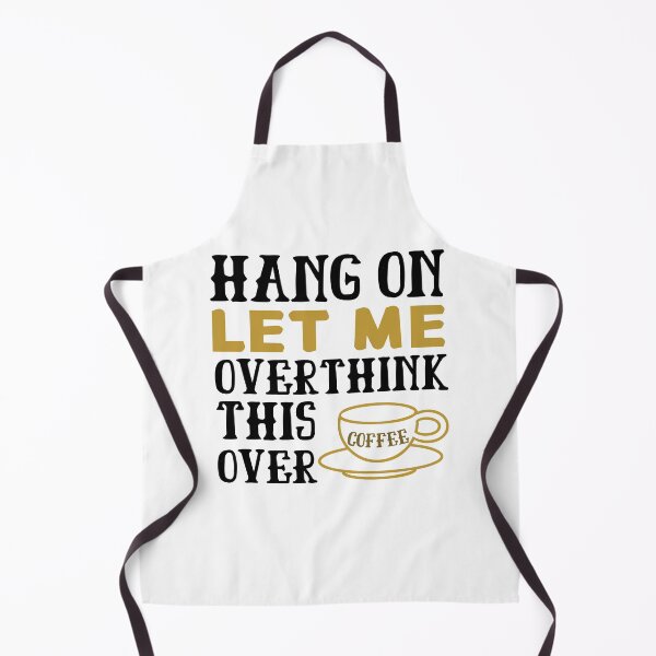 Item preview, Hang On Let Me Overthink This Over Coffee designed and sold by springbloomb.