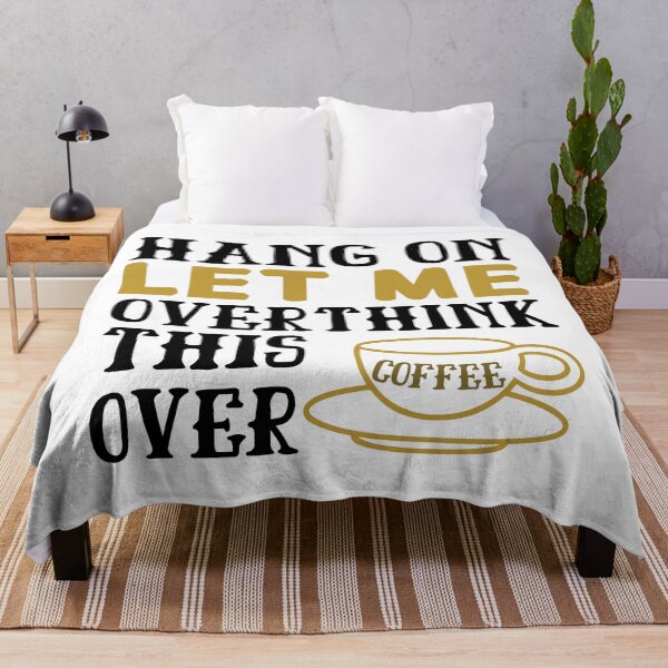 Item preview, Hang On Let Me Overthink This Over Coffee designed and sold by springbloomb.