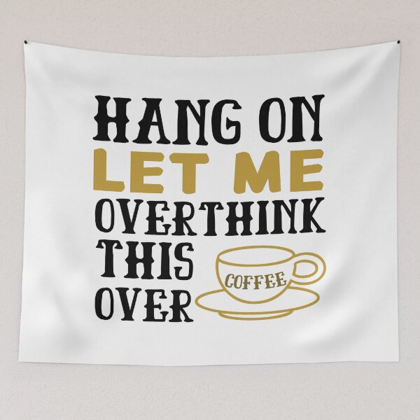 Item preview, Hang On Let Me Overthink This Over Coffee designed and sold by springbloomb.