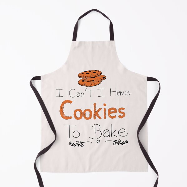 Item preview, I Can't I Have Cookies To Bake -Funny - recipe- Baking designed and sold by Hannah Pillic.