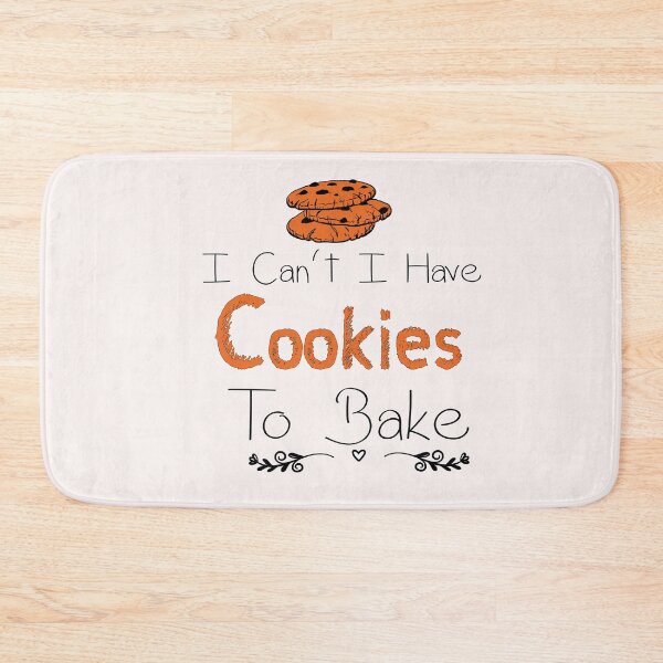 Item preview, I Can't I Have Cookies To Bake -Funny - recipe- Baking  designed and sold by Hannah  Pillic.