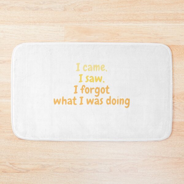 Item preview, i came i saw and i forgot designed and sold by JocelynCrafts.