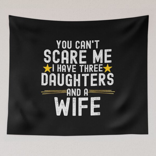 Item preview, Mens You Can't Scare Me I Have Three Daughters And A Wife  designed and sold by Laren-Fashion.